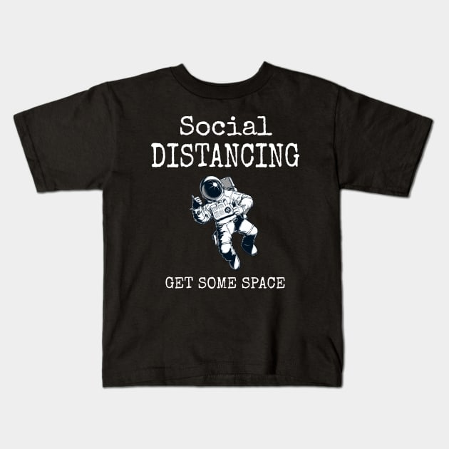 Social Distancing Get Some Space , Funny Astronaut Social Distancing Expert Champion 2020 Kids T-Shirt by Printofi.com